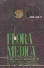 FLORA MEDICA:A BOTONICAL ACCOUNT OF ALL THE MORE IMPORTANT PLANTS USED IN MEDICINE 1985 PDF电子版封面 JOHN LINDLEY
