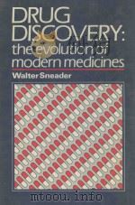 DRUG DISCOVERY:THE EVOLUTION OF MODERN MEDICINES 1985 PDF电子版封面 0471904716 WALTER SNEADER