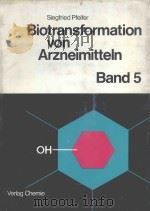 BIOTRANSFORMATION VON ARZNEIMITTELN BAND 5 1983 PDF电子版封面 3527260757