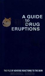 A GUIDE TO DRUG ERUPTIONS 1982 PDF电子版封面 9070178052
