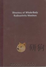 DIRECTORY OF WHOLE-BODY RADIOACTIVITY MONITORS 1964 PDF电子版封面