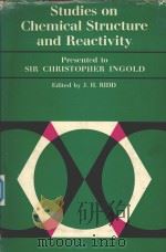 STUDIES ON CHEMICAL STRUCTURE AND RECATIVITY PRESENTED TO SIR SHRISTOPHER INGOLD 1966 PDF电子版封面 J.H.RIDD