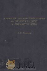 PHILIPPINE LAW AND JURISPRUDENCE ON PRODUCTS LIABILITY:A COMPARATIVE STUDY 1982 PDF电子版封面 9711501732