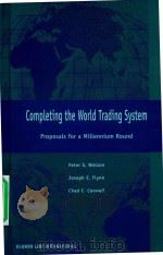 COMPLETING THE WORLD TRADING SYSTEM PROPOSALS FOR A MILLENNIUM ROUND 1999 PDF电子版封面 9041193022 PETER S.WATSON JOSEPH E.FLYNN