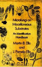 Microfungi on miscellaneous substrates : an identification handbook PDF电子版封面 Martin B.Ellis