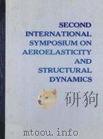 SECOND INTERNATIONAL SYMPOSIUM ON AEROELASTICITY AND STRUCTURAL DYNAMICS 1985 PDF电子版封面 3922010288