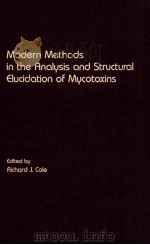 Modern methods in the analysis and structural elucidation of mycotoxins PDF电子版封面 edited by Richard J. Cole