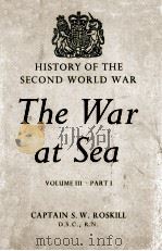 THE WAR AT SEA 1939-1945 VOLUME III THE OFFENSIVE PART I IST JUNE 1943-3IST MAY 1944 1960 PDF电子版封面