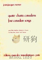 quarte chants canadiens four canadian songs pour flute hautbois clarinette et basson for flute oboe 1980 PDF电子版封面 Jean Jacques Werner