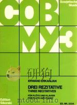 Drei Rezitative fur flute and piano edition sikorski ed.nr.2234   1978  PDF电子版封面     