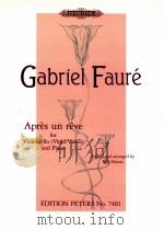 Après un rêve for Violoncello(Viola/Violin) and Piano edited and arranged by roy howat EDITION PETER 1997 PDF电子版封面 Gabriel Fauré