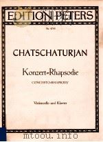 Konzert=Rhapsodie fur Violoncello und Orchester ausgabe fur violoncello und klavier VIOLONCELLO     PDF电子版封面    Aram Chatschaturjan 