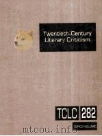 TWENTIETH-CENTURY LITERARY CRITICISM VOLUME 282 PDF电子版封面 KATHY D.DARROW