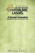 OPHTHALMIC LASERS:A SECOND GENERATION   1990  PDF电子版封面  1556420579   