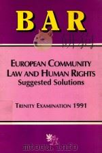 EUROPEAN COMMUNITY LAW AND HUMAN RIGHTS SUGGESTED SOLUTIONS  TRINITY EXAMINATION 1991   1991  PDF电子版封面  1853529915   