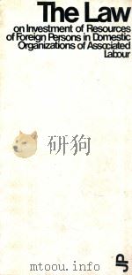 THE LAW ON INVESTMENT OF RESOURCES OF FOREIGN PERSONS IN DOMESTIC ORGANIZATIONS OF ASSCCIATED LABOU 1979 PDF电子版封面