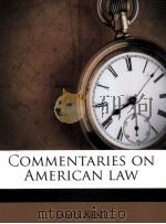 COMMENTARIES ON AMERICAN LAW VOLUME I 1826 PDF电子版封面 1176303023 JAMES KENT