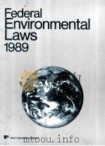 FEDERAL ENVIRONMENTAL LAWS 1989 EDITION 1989 PDF电子版封面