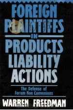 FOREIGN PLAINTIFFS IN PRODUCTS LIABILITY ACTIONS  THE DEFENSE OF FORUM NON CONVENIENS（1988 PDF版）