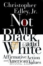 NOT ALL BLACK AND WHITE AFFIRMATIVE ACTION AND AMERICAN VALUES 1996 PDF电子版封面 0374525412