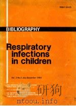 BIBLIOGRAPHY RESPIRATORY INFECTIONS IN CHILDREN VOL.3 NO.2 JULY-DECEMBER 1984（ PDF版）