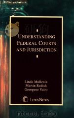 UNDERSTANDING FEDERAL COURTS AND JURISDICTION 1998 PDF电子版封面 0820528862
