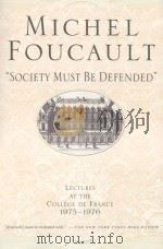 MICHEL FOUCAULT  “SOCIETY MUST BE DEFENDED”  LECTURES AT THE COLLEGE DE FRANCE  1975-76（1997 PDF版）