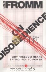 ON DISOBEDIENCE WHY FREEDOM MEANS SAYING “NO” TO POWER 1967 PDF电子版封面 0061990450 ERICH FROMM
