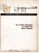 NBS TECHNICAL NOTE 1129 USE OF INFRARED THERMOGRAPHY FOR INDUSTRIAL HEAT BALANCE CALCULATIONS 1980 PDF电子版封面