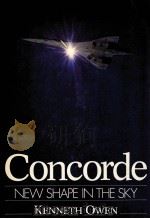 CONCORDE NEW SHAPE IN THE SKY KENNETH OWEN 1982 PDF电子版封面 0710602138