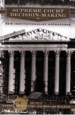SUPREME COURT DECISON-MAKING NEW INSTITUTIONALIST APPROACHES 1999 PDF电子版封面 0226109550 CORNELL W.CLAYTON AND HOWARD G