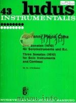 ludus 43 giovanni paolo cima Three Sonatas 1610 for Solo Instruments and Continuo Ed.Nr.472 grebe 1957 PDF电子版封面 Karl Grebe