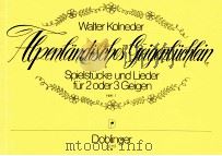 Alpenl?ndische Geigenbüchlein Spielstücke und Lieder für 2 oder 3 Geign 03 117 Heft 1 1988 PDF电子版封面