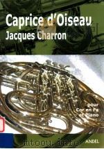 Caprice d'Oiseau pour Cor en Fa & Piano PDF电子版封面 Jacques Charron