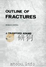 OUTLINE OF FRACTURES:INCLUDING JOINT INJURIES SEVENTH EDITION 1978 PDF电子版封面 0443016321