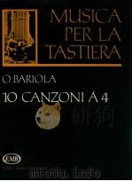 MUSICA per la ctastiera Ottavio Bariola 10 Canzoni à 4 Z.13 121 1989 PDF电子版封面