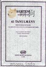 Bertini 45 Tanulmány Bertini Praeludiumaiból Valamint op.100 29 32 és 134 I-SO SOROZAT muveibol Z.30 1987 PDF电子版封面 Bertini