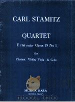 Quartet E flat major Opus 19 No 1 for Clarinet Violin Viola & Cello 1966 PDF电子版封面 Carl Stamitz