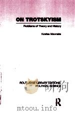 ON TROTSKYISM PROBLEMS OF THEORY AND HISTORY VOLUME 58 1976 PDF电子版封面 0415556007 KOSTAS MAVRAKIS AND JOHN MCGRE