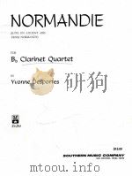 Normandie Suite on Ancient Airs from Normandy for B? clarinet Quartet SS-284 1958 PDF电子版封面 Yvonne Desportes