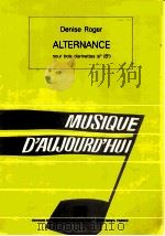 Alternance pour trois clarinettes Si? B? musique d'aujourd'hui   1991  PDF电子版封面    Denise Roger 