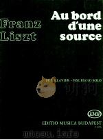 Au bord d'une source für Klavier années de pèlerinage Ⅰ Nr.4 Z.8176 1976 PDF电子版封面 Franz Liszt