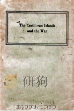 THE CARIBBEAN ISIANDS AND THE WAR A RECORD OF PROGRESS IN FACING STERN REALITIES 1943 PDF电子版封面