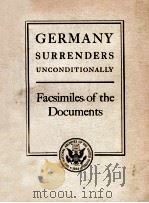 GERMANY SURRENDERS UNCONDITIONALLY FACSIMILES OF THE DOCUMENTS 1945 PDF电子版封面