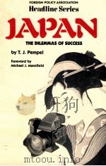 HEADLINE SERIES NO.277 JAPAN THE DILEMMAS OF SUCCESS 1986 PDF电子版封面 0871241064 T.J.PEMPEL