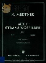 Acht Stimmungsbilder Op.1 Band Ⅱ für Klavier Originalausgabe     PDF电子版封面    N.Medtner 