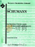 Introduction and Allegro Appassionato Konzerstück Op.92 conductor's score A 2011 PDF电子版封面 Robert Schumann