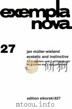 exempla nova 27 ecstatic and instinctive for 2 pianos and 2 percussionists edition sikorski 827   1994  PDF电子版封面     