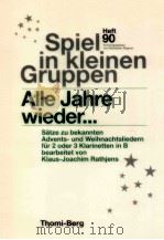 Alle Jahre Wieder...S?tze zu bekannten Advents-und Weihnachtsliedern für 2 oder 3 Klarinetten in B h 1995 PDF电子版封面