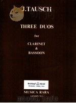 THREE DUOS for CLARINET & BASSOON londin W.1 1979 PDF电子版封面 J.TAUSCH